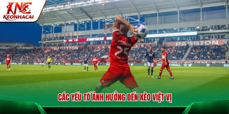 Các yếu tố quan trọng ảnh hưởng đến kèo việt vị